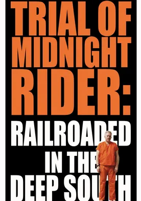 Poster Trial of Midnight Rider: Railroaded in the Deep South