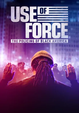 Poster Use of Force: The Policing of Black America