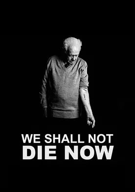 Poster We Shall Not Die Now