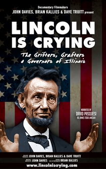 Poster Lincoln Is Crying: The Grifters, Grafters, and Governors of Illinois