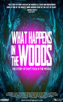 Poster What Happens In The Woods: The story of Don't Fuck In The Woods