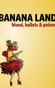 Poster Banana Land: Blood, Bullets and Poison