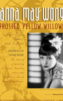 Poster Anna May Wong, Frosted Yellow Willows: Her Life, Times and Legend