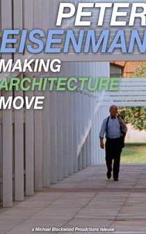 Poster Peter Eisenman: Making Architecture Move