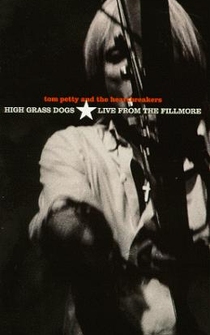 Poster Tom Petty and the Heartbreakers: High Grass Dogs, Live from the Fillmore