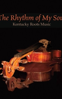 Poster The Rhythm of My Soul: Kentucky Roots Music