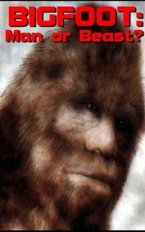 Poster Bigfoot: Man or Beast?