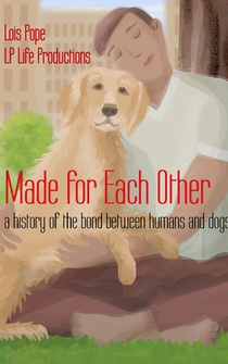 Poster Made for Each Other: a history of the bond between humans and dogs