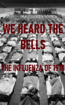 Poster We Heard the Bells: The Influenza of 1918