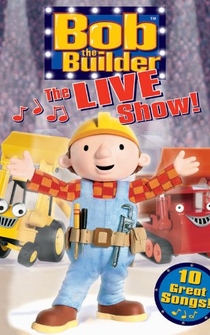 Poster Bob the Builder: The Live Show