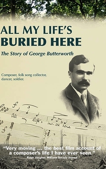 Poster All My Life's Buried Here: The Story of George Butterworth