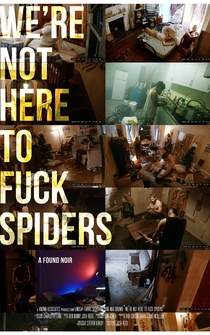 Poster We're Not Here to Fuck Spiders