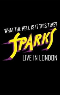 Poster What the Hell Is It This Time? Sparks Live in London