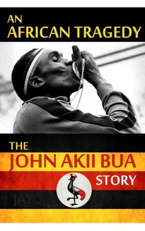 Poster The John Akii Bua Story: An African Tragedy