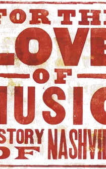 Poster For the Love of Music: The Story of Nashville