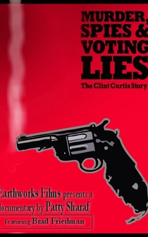 Poster Murder, Spies & Voting Lies: The Clint Curtis Story