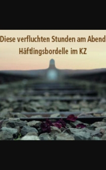 Poster Diese verfluchten Stunden am Abend - Häftlingsbordelle im KZ