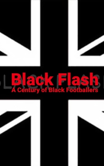 Poster Black Flash: A Century of Black Footballers in Britain