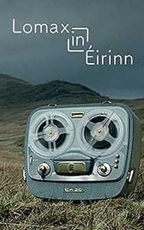 Poster Lomax in Éirinn