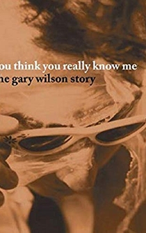 Poster You Think You Really Know Me: The Gary Wilson Story