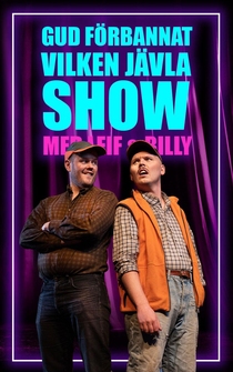 Poster Gud förbannat vilken jävla SHOW! Med Leif & Billy