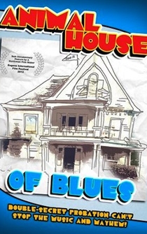 Poster Animal House of Blues: How a Community Helped Create a Hollywood Blockbuster or Two