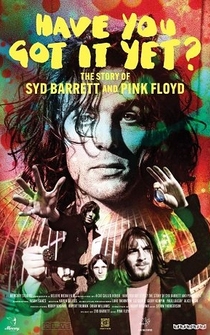 Poster Have You Got It Yet? The Story of Syd Barrett and Pink Floyd