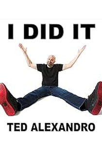 Poster I Did It: Ted Alexandro