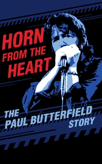 Poster Horn from the Heart: The Paul Butterfield Story