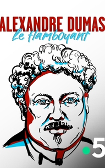 Poster Alexandre Dumas, le Flamboyant