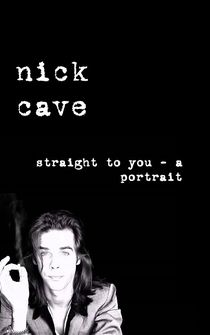 Poster Straight to you: Nick Cave - a portrait