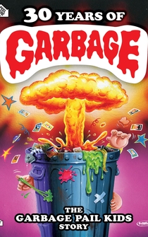 Poster 30 Years of Garbage: The Garbage Pail Kids Story