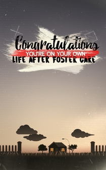 Poster Congratulations, You're on Your Own: Life After Foster Care