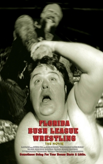 Poster Florida Bush League Wrestling: The Movie