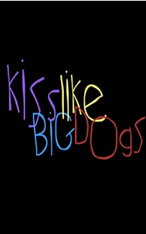 Poster Kiss Like Big Dogs