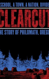 Poster Clear Cut: The Story of Philomath, Oregon