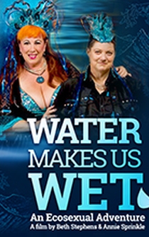 Poster Water Makes Us Wet: An Ecosexual Adventure