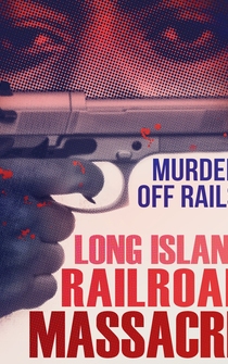 Poster The Long Island Railroad Massacre: 20 Years Later