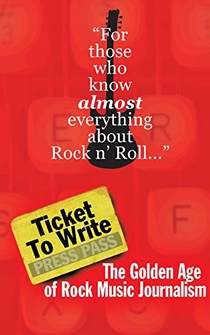 Poster Ticket to Write: The Golden Age of Rock Music Journalism