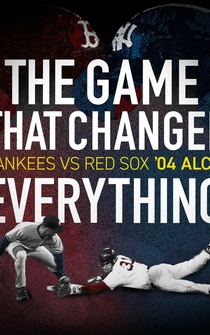 Poster The Game That Changed Everything: Yankees vs. Red Sox '04 ALCS