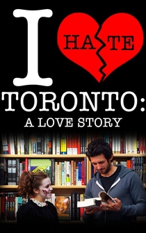 Poster I Hate Toronto: A Love Story