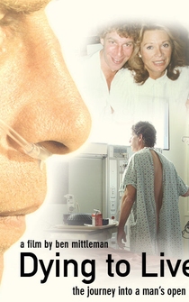 Poster Dying to Live: The Journey Into a Man's Open Heart