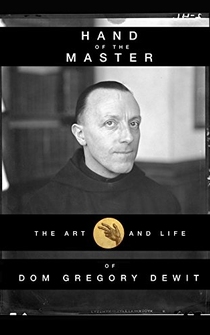 Poster Hand of the Master: The Art and Life of Dom Gregory De Wit