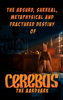 Poster The Absurd, Surreal, Metaphysical and Fractured Destiny of Cerebus the Aardvark